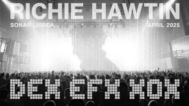 Richie Hawtin - DEX EFX X0X at Sonar, Lisboa - 11.04.2025 - Featured Image