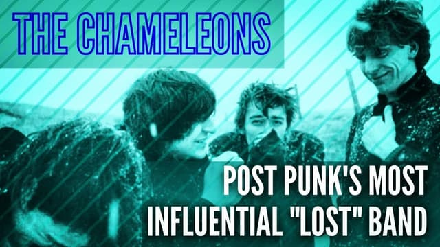 The Chameleons: Post Punk's Most Influential "Lost" Band - Featured Image